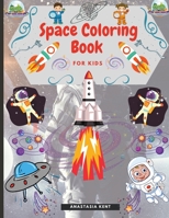 Space Coloring Book for Kids: Cute Illustrations for Coloring Including Planets, Astronauts, Spaceships, Rockets, Aliens 1387107763 Book Cover
