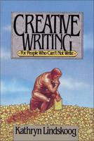 Creative Writing for People Who Can't Not Write 0310253217 Book Cover