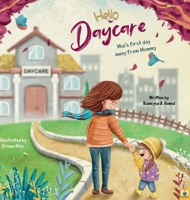 Hello Daycare Mia's first day away from Mommy 908337551X Book Cover