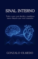 SINAL INTERNO: Tudo o que você decide e manifesta nasce daquilo que você transmite (Portuguese Edition) B0GGHTGCVR Book Cover