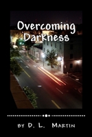 Overcoming Darkness: A Battle to the Death 1544289111 Book Cover