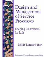 Design and Management Service Processes: Keeping Customers for Life 0201633833 Book Cover