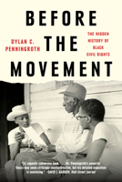 Before the Movement: The Hidden History of Black Civil Rights 1324095644 Book Cover