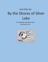 Unit Plan for By the Shores of Silver Lake: A Complete Literature and Grammar Unit B08NF1QVKP Book Cover