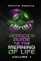 A Gamer’s Guide to The Meaning of Life: Volume 1 B0CCCR35BS Book Cover