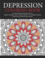 Depression Coloring Book: Depression and Stress Relief Coloring Book, Swear Word Coloring Book Patterns For Relaxation, Fun, and Relieve Your Stress B08C8R9TJ4 Book Cover