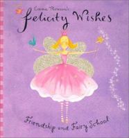 Felicity Wishes Friendship and Fairyschool (Felicity Wishes) 0670035939 Book Cover