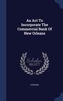 An Act To Incorporate The Commercial Bank Of New Orleans 1377002977 Book Cover