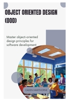 Object-Oriented Design (OOD): Master object-oriented design principles for software development B0FGCB57BF Book Cover