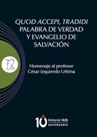 Quod accepi, tradidi palabra de verdad y evangelio de salvación. Homenaje al profesor César Izquierdo Urbina (Spanish Edition) B0F23DQCPP Book Cover