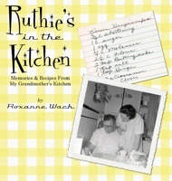 Ruthie's in the Kitchen: Memories & Recipes From My Grandmother's Kitchen 0578674300 Book Cover