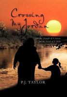 Crossing My Jordan: With the Strength of a Woman, Not the Grief of a Child! 1465337741 Book Cover