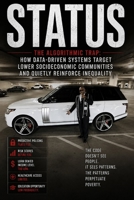 STATUS: The Algorithmic Trap: How Data-Driven Systems Target Lower Socioeconomic Communities and Quietly Reinforce Inequality B0H9HQ9N11 Book Cover