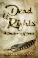 Dead To Rights: A Circularity of Glosas 1909636010 Book Cover