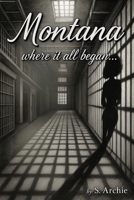 Montana: where it all began… B0F3Y1R8MF Book Cover