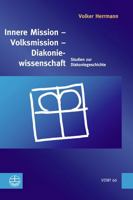 Innere Mission - Volksmission - Diakoniewissenschaft: Studien Zur Diakoniegeschichte 3374073646 Book Cover