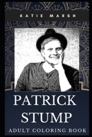 Patrick Stump Adult Coloring Book: Famous Fall Out Boy Guitarist and Acclaimed Singer Inspired Coloring Book for Adults (Patrick Stump Books) 1711801895 Book Cover