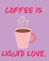 Coffee Is Liquid Love 1723787426 Book Cover
