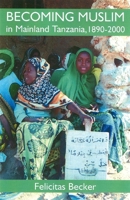 Becoming Muslim in Mainland Tanzania, 1890-2000 0197264271 Book Cover