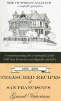 Treasured Recipes of San Francisco's Grand Victorians: Commemorating the 100-Year Anniversary of the 1906 San Francisco Earthquake and Fire 1930074190 Book Cover
