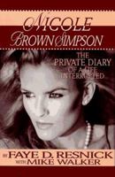 Nicole Brown Simpson: The Private Diary of a Life Interrupted 078710339X Book Cover