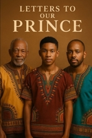 Letters to Our Young Prince: Barua Kwa Mwana Mfalme Wetu B0FQ6RMTNG Book Cover