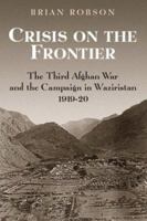 Crisis on the Frontier: The Third Afghan War and the Campaign in Waziristan 1919-20 1862274037 Book Cover