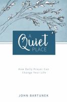 A Quiet Place: How Daily Prayer Can Change Your Life 1929266294 Book Cover