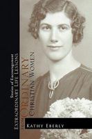 Extraordinary Life Lessons from Ordinary Christian Women 1441598405 Book Cover