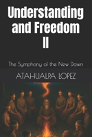 Understanding and Freedom II: The Symphony of the New Dawn B0FJRMQ21K Book Cover