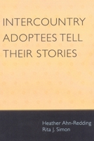 Intercountry Adoptees Tell Their Stories 0739118560 Book Cover