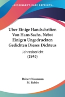 Uber Einige Handschriften Von Hans Sachs, Nebst Einigen Ungedruckten Gedichten Dieses Dichteus: Jahresbericht (1843) 1160715181 Book Cover