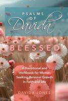 Psalms of Davida - Blessed: A Devotional and Workbook for Women Seeking Personal Growth in Faith and Life 1967711372 Book Cover