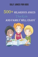 Silly Jokes for Kids: 500+ Hilarious Jokes That Kids and Family Will Enjoy B092PGCS21 Book Cover