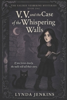 V.V. and the Case of the Whispering Walls (Valerie Vesperine Mysteries) B0FPXTQL7H Book Cover