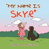 My Name Is Skye 1524689319 Book Cover