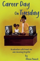 Career Day On Tuesday B0BN549NKR Book Cover