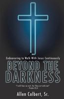 Beyond the Darkness 1498460844 Book Cover