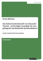 Das Kulturstandardmodell von Alexander Thomas - notwendige Grundlage für eine gelingende interkulturelle Kommunikation? 3656190798 Book Cover