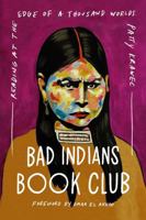 Bad Indians Book Club: Reading at the Edge of a Thousand Worlds 1506499120 Book Cover