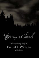 Stars Though the Clouds: The Collected Poetry of Donald T. Williams 173286800X Book Cover