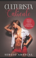 Culturista Caliente: Romance Pasional con el Futbolista Multimillonario B093KNBPRV Book Cover