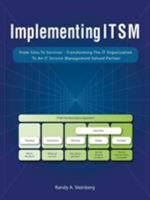 Implementing ITSM: From Silos to Services: Transforming the IT Organization to an IT Service Management Valued Partner 149071958X Book Cover