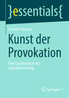 Kunst der Provokation: Eine Einführung in die Skandalforschung (essentials) 3658373113 Book Cover