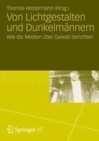 Von Lichtgestalten Und Dunkelmannern: Wie Die Medien Uber Gewalt Berichten 3531182528 Book Cover