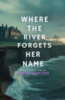 Where the River Forgets Her Name: A novel inspired by a true story B0FG1D17S7 Book Cover