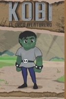 Kobi el Orco Aventurero: Kobi el Orco Aventurero Versión Corta B0B36WGH12 Book Cover