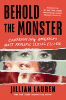 Behold the Monster: Confronting America's Most Prolific Serial Killer 1728267757 Book Cover