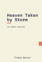 Heaven Taken by Storm: In Modern English B0C1J5J18X Book Cover