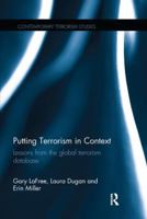 Putting Terrorism in Context: Lessons from the Global Terrorism Database (Contemporary Terrorism Studies) 1138699306 Book Cover